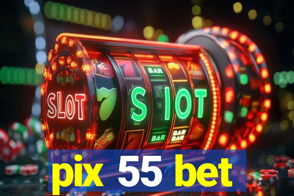 pix 55 bet